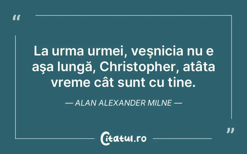 Citat Alan Alexander Milne - citate crestine