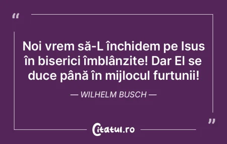 Noi vrem să-L închidem pe Isus în bis... Noi vrem să-L închidem pe Isus în bis...