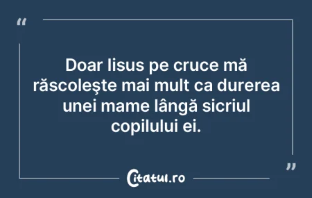 Doar Iisus pe cruce mă răscoleşte mai... Doar Iisus pe cruce mă răscoleşte mai...