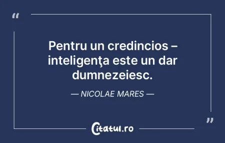Pentru un credincios – inteligenţa es... Pentru un credincios – inteligenţa es...