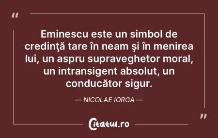 Eminescu este un simbol de credinţă ta...
