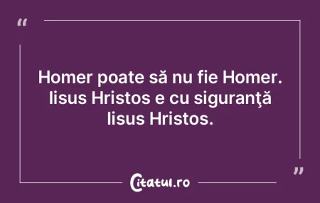 Homer poate să nu fie Homer. Iisus Hris... Homer poate să nu fie Homer. Iisus Hris...