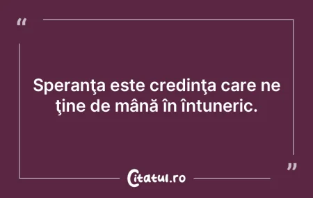 Speranţa este credinţa care ne ţine d... Speranţa este credinţa care ne ţine d...