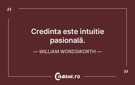 Credința este intuiție pasională. Wil... Credința este intuiție pasională. Wil...