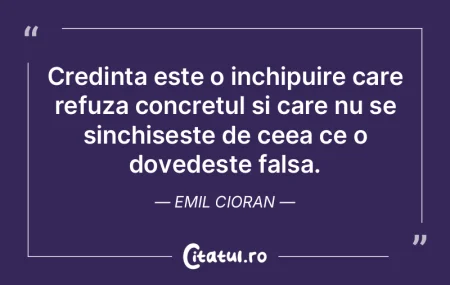 Credinta este o inchipuire care refuza c... Credinta este o inchipuire care refuza c...