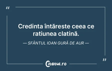 Credința întărește ceea ce rațiunea...