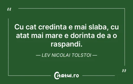 Cu cat credinta e mai slaba, cu atat mai...