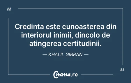 Credinta este cunoasterea din interiorul... Credinta este cunoasterea din interiorul...