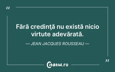 Fără credinţă nu există nicio virtu... Fără credinţă nu există nicio virtu...