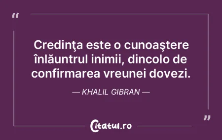 Credinţa este o cunoaştere înlăuntru... Credinţa este o cunoaştere înlăuntru...
