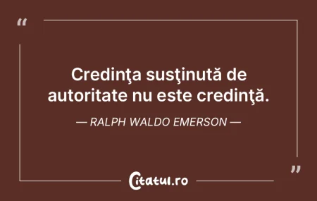 Credinţa susţinută de autoritate nu e... Credinţa susţinută de autoritate nu e...