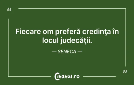 Fiecare om preferă credinţa în locul ... Fiecare om preferă credinţa în locul ...