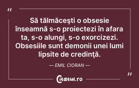 Să tălmăceşti o obsesie înseamnă s... Să tălmăceşti o obsesie înseamnă s...