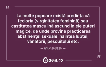 La multe popoare există credinţa că f... La multe popoare există credinţa că f...