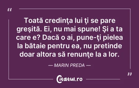 Toată credinţa lui ţi se pare greşit... Toată credinţa lui ţi se pare greşit...