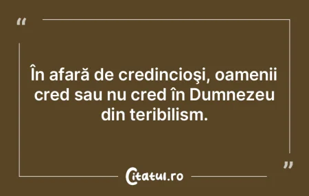 În afară de credincioşi, oamenii cred... În afară de credincioşi, oamenii cred...