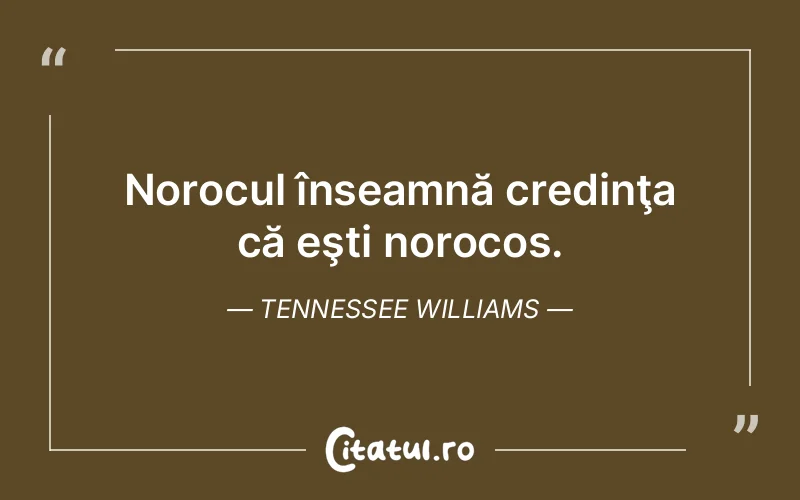 Citat Tennessee Williams - citate crestine