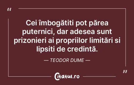 Cei îmbogățiți pot părea puternici,... Cei îmbogățiți pot părea puternici,...