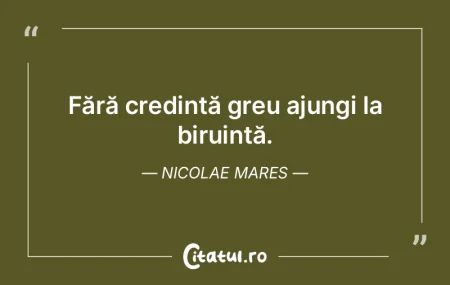 Fără credință greu ajungi la biruinÈ... Fără credință greu ajungi la biruinÈ...