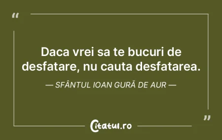 Daca vrei sa te bucuri de desfatare, nu ... Daca vrei sa te bucuri de desfatare, nu ...