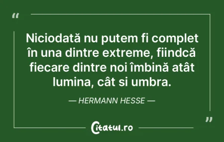 Niciodată nu putem fi complet în una d... Niciodată nu putem fi complet în una d...