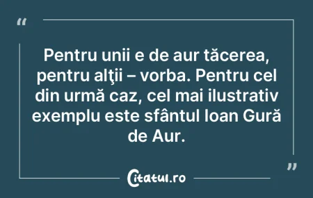 Pentru unii e de aur tăcerea, pentru al... Pentru unii e de aur tăcerea, pentru al...