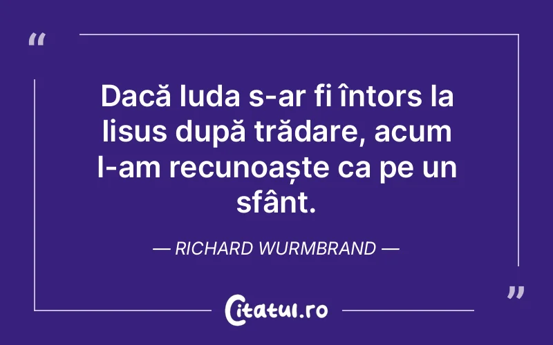 Citat Richard Wurmbrand - citate crestine