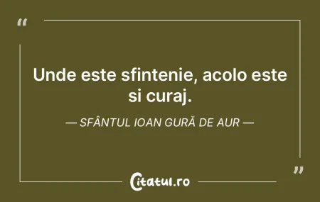 Unde este sfintenie, acolo este si curaj... Unde este sfintenie, acolo este si curaj...