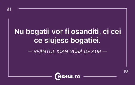 Nu bogatii vor fi osanditi, ci cei ce sl... Nu bogatii vor fi osanditi, ci cei ce sl...