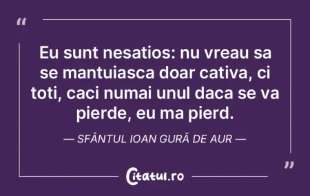 Eu sunt nesatios: nu vreau sa se mantuia...