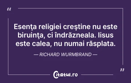 Esenţa religiei creştine nu este birui...