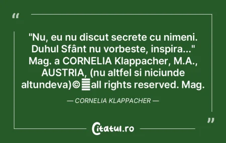 "Nu, eu nu discut secrete cu nimeni. Duh... "Nu, eu nu discut secrete cu nimeni. Duh...