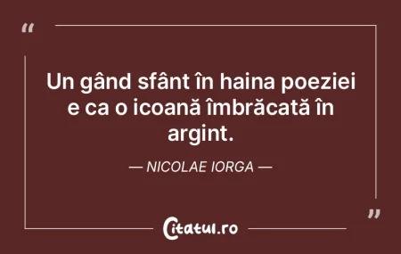 Un gând sfânt în haina poeziei e ca o... Un gând sfânt în haina poeziei e ca o...