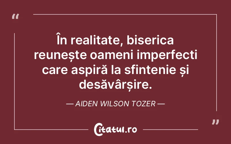 Citat Aiden Wilson Tozer - citate crestine