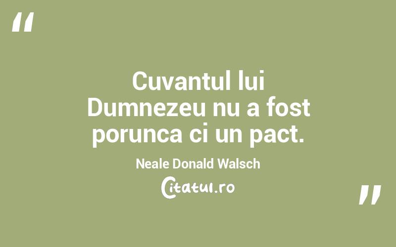 Cuvantul lui Dumnezeu nu a fost porunca ci un pact. Neale Donald Walsch