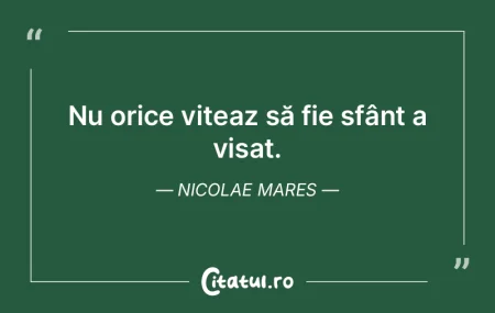 Nu orice viteaz să fie sfânt a visat. ... Nu orice viteaz să fie sfânt a visat. ...