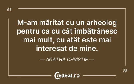 M-am măritat cu un arheolog pentru ca c...