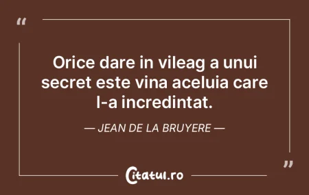 Orice dare in vileag a unui secret este ... Orice dare in vileag a unui secret este ...