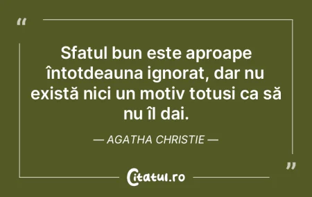 Sfatul bun este aproape întotdeauna ign... Sfatul bun este aproape întotdeauna ign...