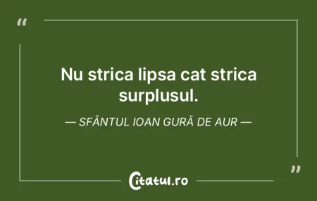 Nu strica lipsa cat strica surplusul. Sf... Nu strica lipsa cat strica surplusul. Sf...