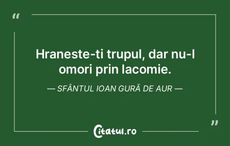 Hraneste-ti trupul, dar nu-l omori prin ... Hraneste-ti trupul, dar nu-l omori prin ...