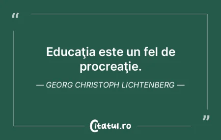 Educaţia este un fel de procreaţie. Ge... Educaţia este un fel de procreaţie. Ge...