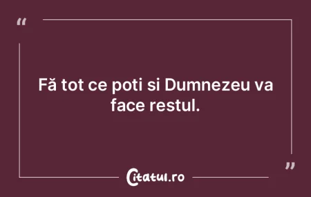 Fă tot ce poți și Dumnezeu va face re...