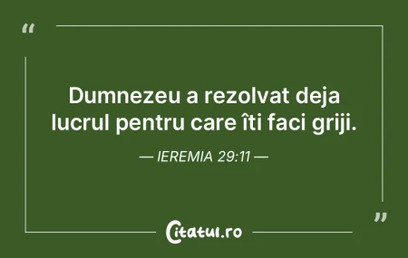 Dumnezeu a rezolvat deja lucrul pentru c...