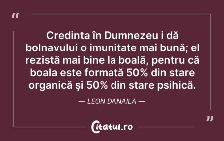 Credința în Dumnezeu i dă bolnavului o i... Citeste si: Credința în Dumnezeu i dă bolnavului o i...