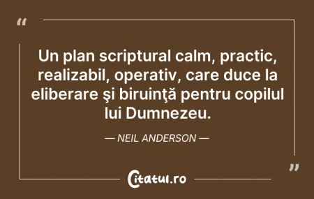 Citeste si: Un plan scriptural calm, practic, realiz...