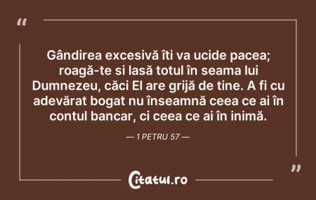 Citeste si: Gândirea excesivă îți va ucide pacea; ro...