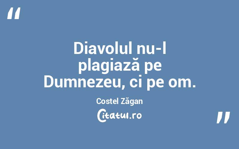 Diavolul nu-l plagiază pe Dumnezeu, ci pe om. Costel Zăgan