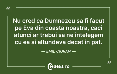 Nu cred ca Dumnezeu sa fi facut pe Eva d... Nu cred ca Dumnezeu sa fi facut pe Eva d...