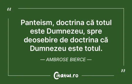 Panteism, doctrina că totul este Dumnez...